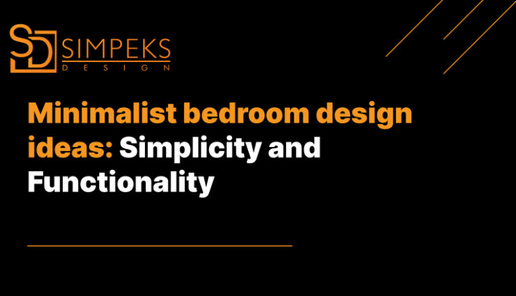 Minimalist bedroom design ideas: Simplicity and Functionality