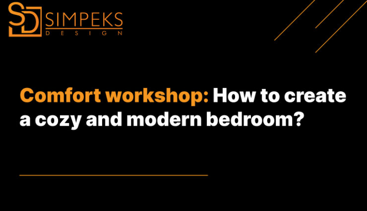Comfort workshop: How to create a cozy and modern bedroom?