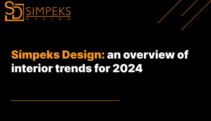 Simpeks Design: an overview of trends in the interior for 2024