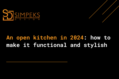 Open kitchen in 2024: how to make it functional and stylish.