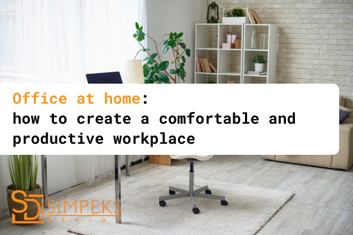 WORK OFFICE AT HOME: HOW TO CREATE A COMFORTABLE AND PRODUCTIVE WORKPLACE